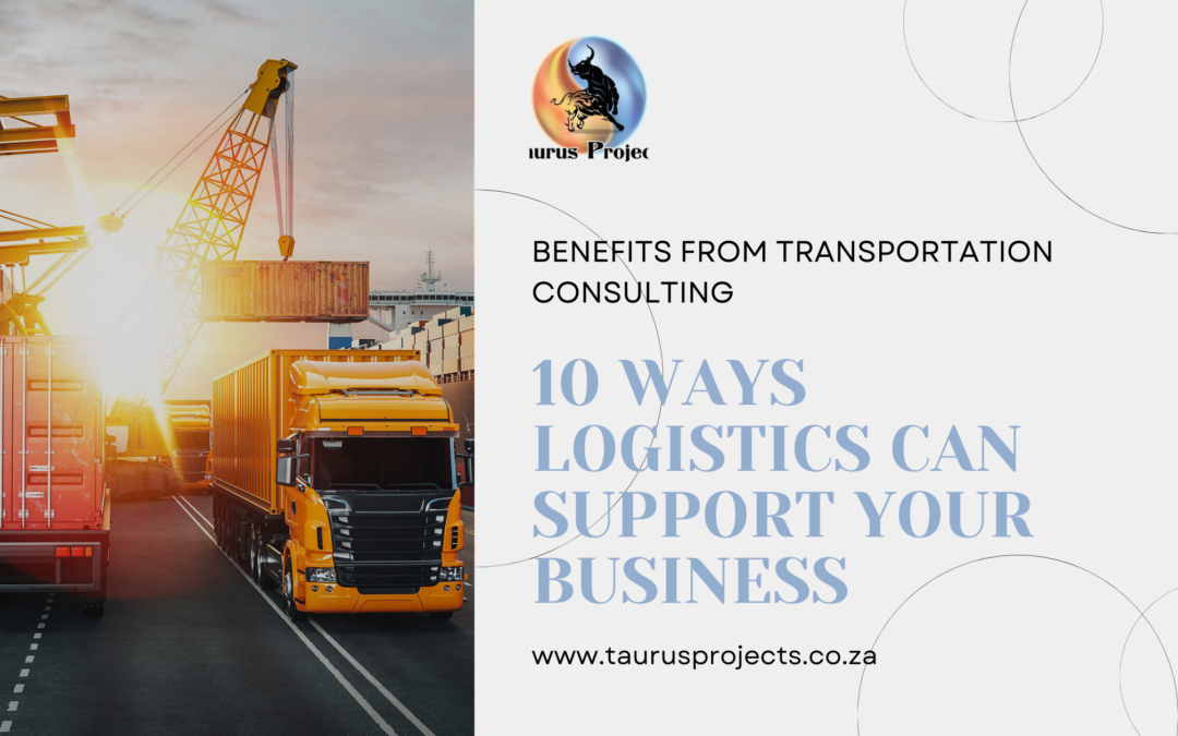 Benefits from Transportation Consulting: 10 Ways Logistics Can Support your business
